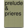 Prelude & Prieres by Charles-Valentin Alkan