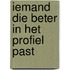 Iemand die beter in het profiel past
