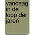 Vandaag in de loop der jaren