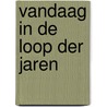 Vandaag in de loop der jaren door Luc Pauwels