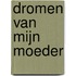 Dromen van mijn moeder
