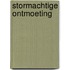 Stormachtige ontmoeting