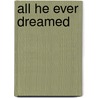 All He Ever Dreamed door Shannon Stacey