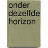 Onder dezelfde horizon door Irsa Vane