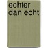 Echter dan echt