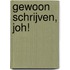 Gewoon schrijven, joh!