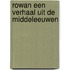 Rowan een verhaal uit de middeleeuwen
