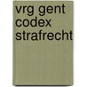 VRG Gent Codex Strafrecht by Unknown