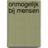 Onmogelijk bij mensen