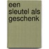 Een sleutel als geschenk