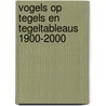 Vogels op tegels en tegeltableaus 1900-2000 by Jan Pluis