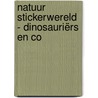 Natuur Stickerwereld - Dinosauriërs en co door Onbekend