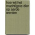 Hoe wij het machtigste dier op aarde werden