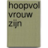 Hoopvol vrouw zijn by Astrid Bokhorst