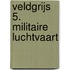 Veldgrijs 5. Militaire Luchtvaart