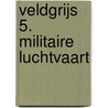 Veldgrijs 5. Militaire Luchtvaart by Unknown