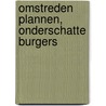 Omstreden plannen, onderschatte burgers door Frans Soeterbroek