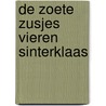 De Zoete Zusjes vieren Sinterklaas by Hanneke de Zoete