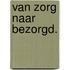 Van zorg naar bezorgd.