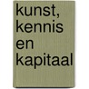 Kunst, kennis en kapitaal by Unknown