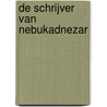 De schrijver van Nebukadnezar door Maarten Hertoghs