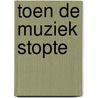 Toen de muziek stopte door Janny den Besten