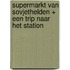 Supermarkt van Sovjethelden + Een trip naar het station