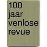 100 Jaar Venlose Revue door Paul Seelen