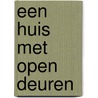 Een huis met open deuren by Henny Thijssing-Boer