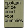 Opstaan uit de dood voor dummies door Arie Bras