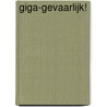 Giga-gevaarlijk! door Janco Bunt-Koster