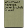 Westerhoven , Riethoven, Borkel & Schaft in kaart door Kik de Nooijer