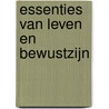 Essenties van leven en bewustzijn door Dick Kuiken