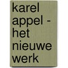 Karel Appel - Het Nieuwe Werk door Karel Appel