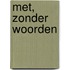 Met, zonder woorden