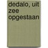 Dedalo, uit zee opgestaan