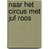 Naar het circus met Juf Roos