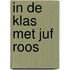 In de klas met Juf Roos