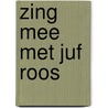 Zing mee met Juf Roos door Blooming Media
