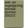 Wet- en regelgeving sociaal domein 2022/2 door Onbekend