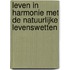 Leven in Harmonie met de Natuurlijke Levenswetten