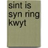 SINT IS SYN RING KWYT