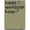 Kadet 1 - werkboek Kaap 7 door Onbekend