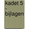 Kadet 5 - bijlagen door Onbekend