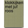Klokkijken met Juf Roos door Blooming Media