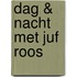 Dag & nacht met Juf Roos