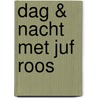 Dag & nacht met Juf Roos by Blooming Media