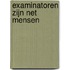 Examinatoren zijn net mensen
