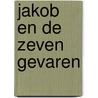 Jakob en de zeven gevaren door Jacques Vriens