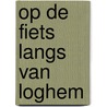 Op de fiets langs Van Loghem door Onbekend